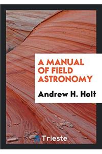 A Manual of Field Astronomy