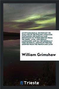 An Etymological Dictionary or Analysis of the English Language