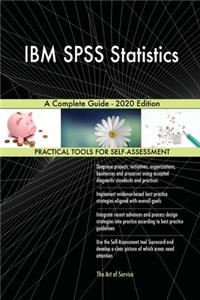 IBM SPSS Statistics A Complete Guide - 2020 Edition