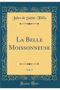 La Belle Moissonneuse, Vol. 1 (Classic Reprint)