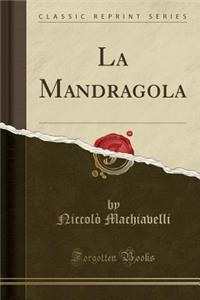 La Mandragola (Classic Reprint)