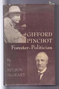 Gifford Pinchot: Forester-Politician