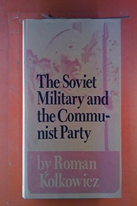 Soviet Military and the Communist Party