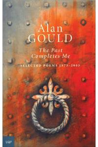 The Past Completes Me Selected Poems 1973-2003
