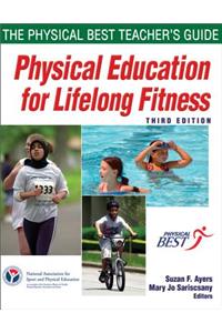 Physical Education for Lifelong Fitness - 3rd Edition: The Physical Best Teachers Guide