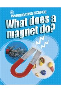 What Does A Magnet Do?