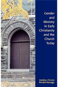 Gender and Ministry in Early Christianity and the Church Today