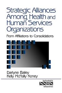 Strategic Alliances Among Health and Human Services Organizations