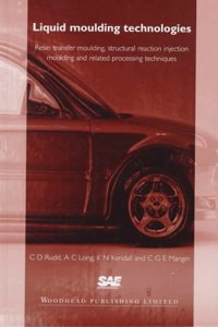 Liquid Moulding Techniques: Resin Transfer Moulding, Structural Reaction Injection Moulding, and Related Processing Techniques