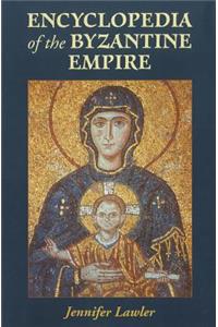 Encyclopedia of the Byzantine Empire