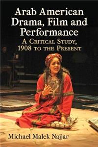 Arab American Drama, Film and Performance