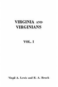 Virginia and Virginians, 1606-1888. in Two Volumes. Volume I