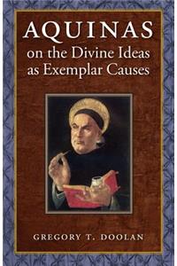 Aquinas on the Divine Ideas as Exemplar Causes