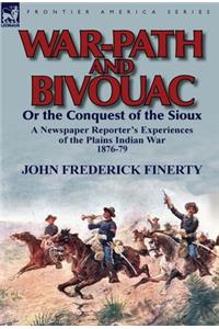 War-Path and Bivouac or the Conquest of the Sioux