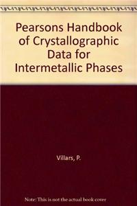 Pearsons Handbook of Crystallographic Data for Intermetallic Phases