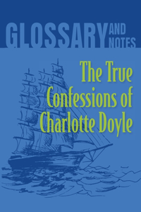 True Confessions of Charlotte Doyle Glossary and Notes