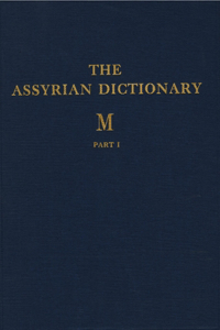 Assyrian Dictionary of the Oriental Institute of the University of Chicago, Volume 10, M, Parts 1 and 2