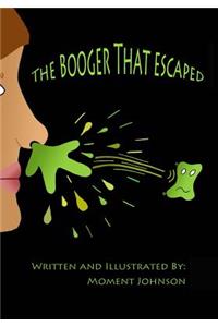 The Booger That Escaped