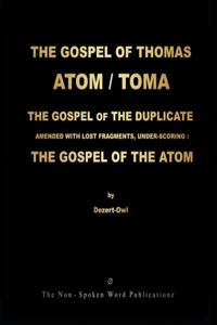 The Gospel of Thomas / Toma / The Atom / The Gospel of the Duplicate