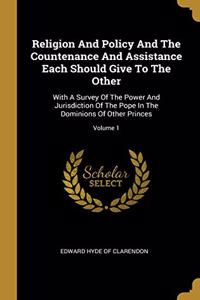 Religion And Policy And The Countenance And Assistance Each Should Give To The Other