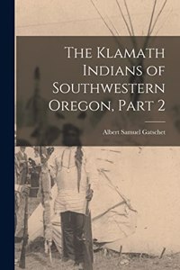 Klamath Indians of Southwestern Oregon, Part 2