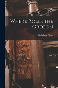 Where Rolls the Oregon