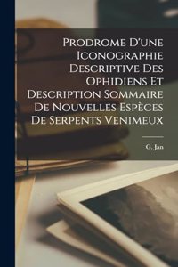 Prodrome d'une iconographie descriptive des ophidiens et description sommaire de nouvelles espèces de serpents venimeux