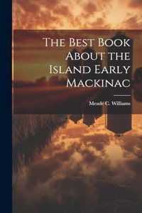 Best Book About the Island Early Mackinac