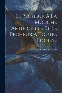 Pêcheur À La Mouche Artificielle Et Le Pecheur À Toutes Lignes...