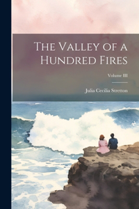 Valley of a Hundred Fires; Volume III