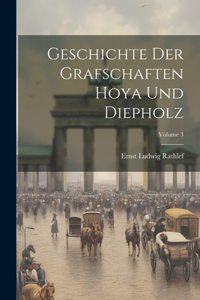 Geschichte Der Grafschaften Hoya Und Diepholz; Volume 3