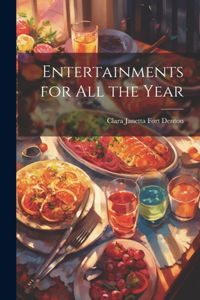 Entertainments for All the Year
