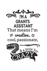 I'm A Grants Assistant That Means I'm Creative, Cool, Passionate & A Little Bit Crazy