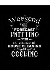 Weekend Forecast Knitting With No Chance of House Cleaning or Cooking