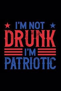 I'm not drunk I'm patriotic