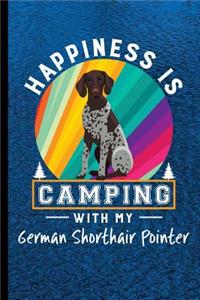 Happiness Is Camping With My German Shorthair Pointer
