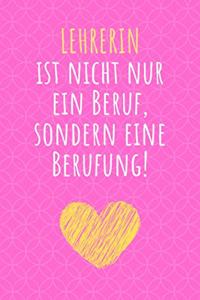 Lehrerin ist nicht nur ein Beruf, sondern eine Berufung!