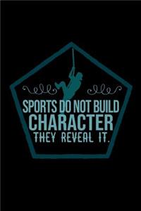 Sports do not build character, they reveal it.