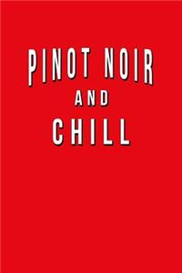 Pinot Noir And Chill