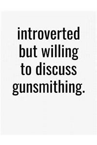 Introverted But Willing To Discuss Gunsmithing