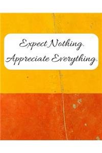 Expect Nothing Appreciate Everything