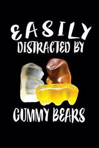 Easily Distracted By Gummy Bears