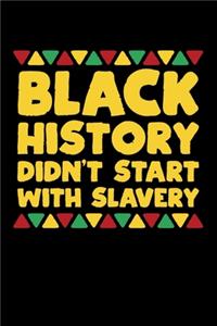 Black History Didn't Start With Slavery