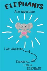 Elephants Are Awesome I Am Awesome Therefore I Am a Elephant