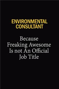 Environmental Consultant Because Freaking Awesome Is Not An Official Job Title