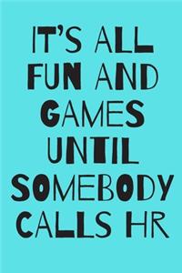 It's All Fun and Games Until Somebody Calls HR