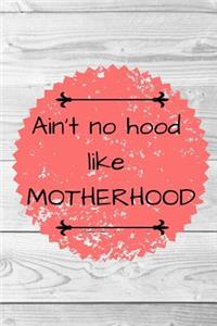 Ain't No Hood Like Motherhood