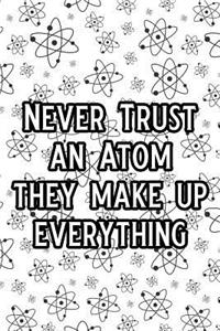 Never Trust an Atom They Make Up Everything