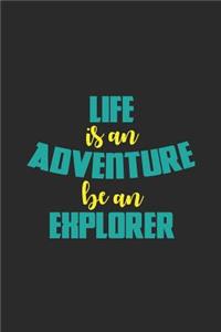 Life Is an Adventure, Be an Explorer