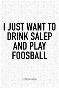 I Just Want To Drink Salep And Play Foosball